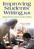 Improving Students′ Writing, K-8: From Meaning-Making to High Stakes!