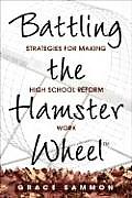Battling the Hamster Wheel(tm): Strategies for Making High School Reform Work