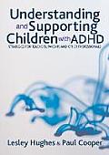 Understanding and Supporting Children with ADHD: Strategies for Teachers, Parents and Other Professionals