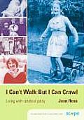I Can′t Walk But I Can Crawl: A Long Life with Cerebral Palsy