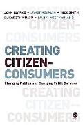 Creating Citizen-Consumers: Changing Publics & Changing Public Services