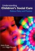 Understanding Children′s Social Care: Politics, Policy and Practice