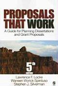 Proposals That Work A Guide for Planning Dissertations & Grant Proposals