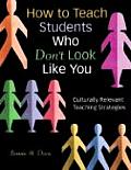 How to Teach Students Who Dont Look Like You Culturally Relevant Teaching Strategies
