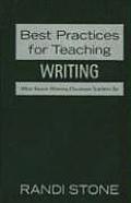 Best Practices for Teaching: Writing: What Award-Winning Classroom Teachers Do