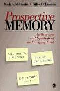 Prospective Memory: An Overview and Synthesis of an Emerging Field