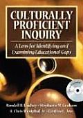 Culturally Proficient Inquiry: A Lens for Identifying and Examining Educational Gaps [With CDROM]