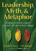 Leadership, Myth, & Metaphor: Finding Common Ground to Guide Effective School Change