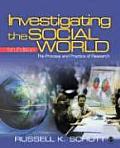 Investigating the Social World: The Process and Practice of Research [With CDROM]