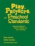 Play, Projects, and Preschool Standards: Nurturing Children′s Sense of Wonder and Joy in Learning