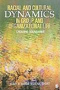 Racial and Cultural Dynamics in Group and Organizational Life: Crossing Boundaries