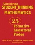 Uncovering Student Thinking in Mathematics: 25 Formative Assessment Probes