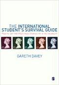 The International Student′s Survival Guide: How to Get the Most from Studying at a UK University