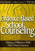Evidence-Based School Counseling: Making a Difference with Data-Driven Practices