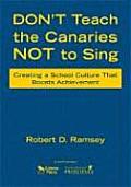 Don′t Teach the Canaries Not to Sing: Creating a School Culture That Boosts Achievement