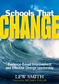 Schools That Change Evidence Based Improvement & Effective Change Leadership