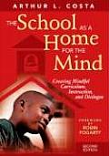 The School as a Home for the Mind: Creating Mindful Curriculum, Instruction, and Dialogue