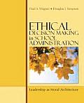 Ethical Decision Making in School Administration: Leadership as Moral Architecture