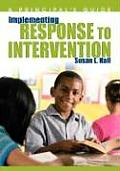 Implementing Response to Intervention: A Principal′s Guide