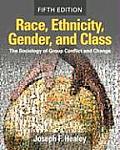 Race,ethnicity, Gender and Class: the Sociology of Group Conflict and Change (5TH 09 - Old Edition)