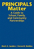 Principals Matter: A Guide to School, Family, and Community Partnerships