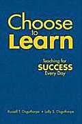 Choose to Learn: Teaching for Success Every Day