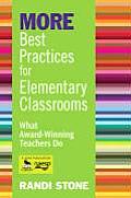 MORE Best Practices for Elementary Classrooms: What Award-Winning Teachers Do