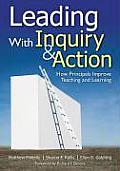 Leading With Inquiry and Action: How Principals Improve Teaching and Learning