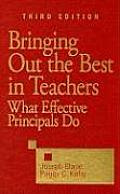 Bringing Out the Best in Teachers: What Effective Principals Do