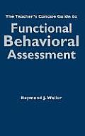The Teacher′s Concise Guide to Functional Behavioral Assessment