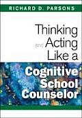 Thinking and Acting Like a Cognitive School Counselor