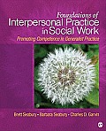 Foundations of Interpersonal Practice in Social Work: Promoting Competence in Generalist Practice