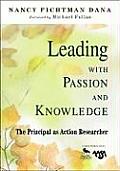 Leading With Passion & Knowledge The Principal As Action Researcher