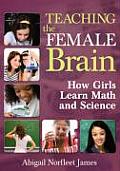 Teaching the Female Brain How Girls Learn Math & Science