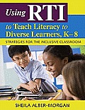 Using Rti To Teach Literacy To Diverse Learners K 8 Strategies For The Inclusive Classroom