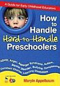 How to Handle Hard-To-Handle Preschoolers: A Guide for Early Childhood Educators