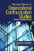 Reframing Difference in Organizational Communication Studies: Research, Pedagogy, Practice