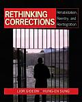 Rethinking Corrections: Rehabilitation, Reentry, and Reintegration