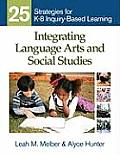 Integrating Language Arts and Social Studies: 25 Strategies for K-8 Inquiry-Based Learning