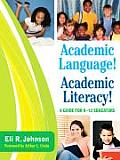 Academic Language! Academic Literacy!: A Guide for K-12 Educators
