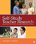 Self-Study Teacher Research: Improving Your Practice Through Collaborative Inquiry