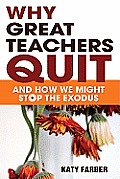 Why Great Teachers Quit: And How We Might Stop the Exodus