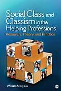 Social Class and Classism in the Helping Professions: Research, Theory, and Practice