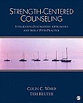 Strength-Centered Counseling: Integrating Postmodern Approaches and Skills with Practice [With DVD]