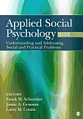 Applied Social Psychology: Understanding and Addressing Social and Practical Problems