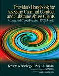 Provider's Handbook for Assessing Criminal Conduct and Substance Abuse Clients: Progress and Change Evaluation (PACE) Monitor; A Supplement to Crimina