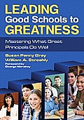 Leading Good Schools to Greatness: Mastering What Great Principals Do Well