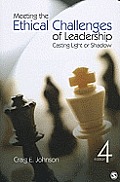 Meeting the Ethical Challenges of Leadership Casting Light or Shadow 4th Edition