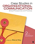 Case Studies in Organizational Communication: Ethical Perspectives and Practices