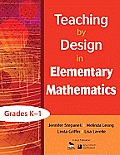 Teaching by Design in Elementary Mathematics Grades K 1
